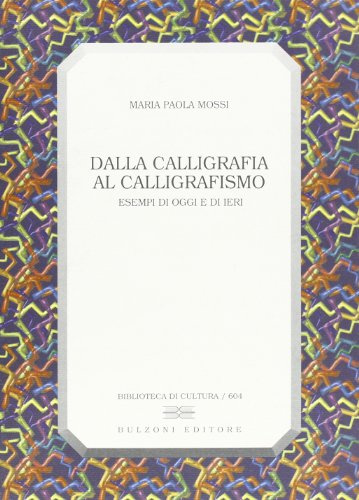 Dalla calligrafia al calligrafismo. Esempi di ieri e di oggi