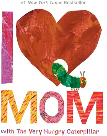 I Love Mom with The Very Hungry Caterpillar (The World of Eric Carle)