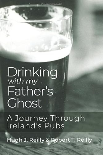 Drinking with My Father's Ghost: A Journey Through Ireland's Pubs