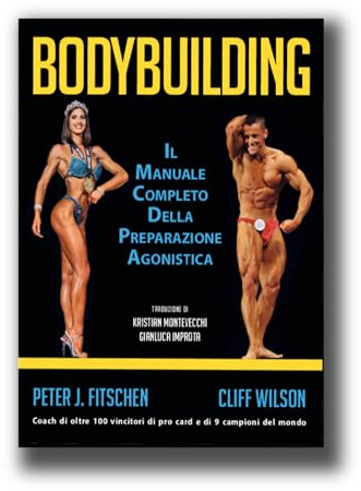 Bodybuilding. Il manuale completo della preparazione agonistica
