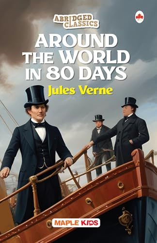 Around the World in 80 Days (Abridged Classics) (Illustrated) - Novel - Story Book for Kids - English Stories for Children - Age 6+ - Ideal for Classroom Reading