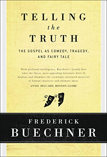 Telling the Truth: The Gospel as Tragedy, Comedy, and Fairy Tale – A Fresh Look at the Many Dimensions of God and Humanity