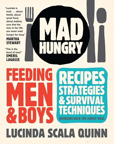 Mad Hungry: Recipes and Strategies for Feeding Men and Boys