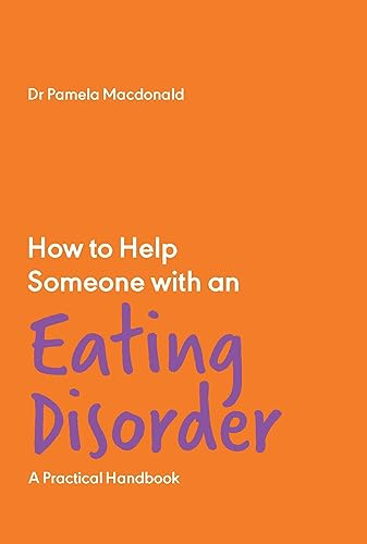 How to Help Someone with an Eating Disorder: A Practical Handbook: 1