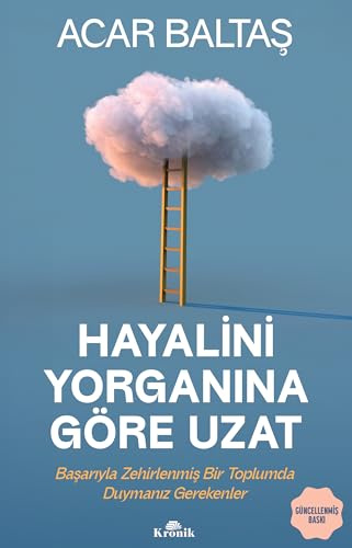 Hayalini Yorganına Göre Uzat: Başarıyla Zehirlenmiş Bir Toplumda Duymanız Gerekenler