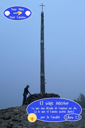 Your Way, Your Camino - Libro 1.5: El viaje interior: Lo que una década de Caminos me dio (y lo que el Camino podría darte)