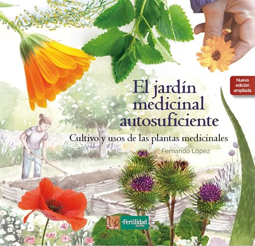 El jardín medicinal autosuficiente: Cultivo y usos de las plantas medicinales: 6 (Saber Hacer)
