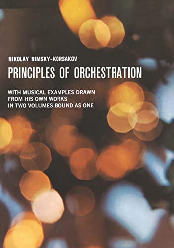 Nikolay Rimsky-Korsakov - Principles of Orchestration | Classical Orchestration Textbook for Music Students and Composers with 330 Musical Examples ... Paperback (Dover Books on Music: Analysis)