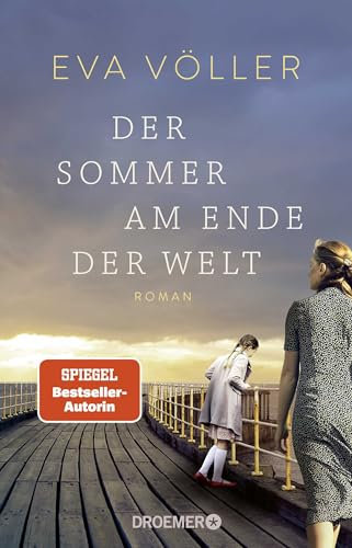 Der Sommer am Ende der Welt: Roman | Zeitgeschichte trifft auf eine große Liebe – die SPIEGEL-Bestseller-Autorin mit ihrem persönlichsten Roman