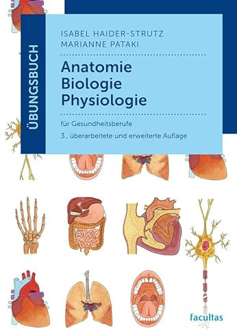 Übungsbuch Anatomie, Biologie, Physiologie: für Gesundheitsberufe
