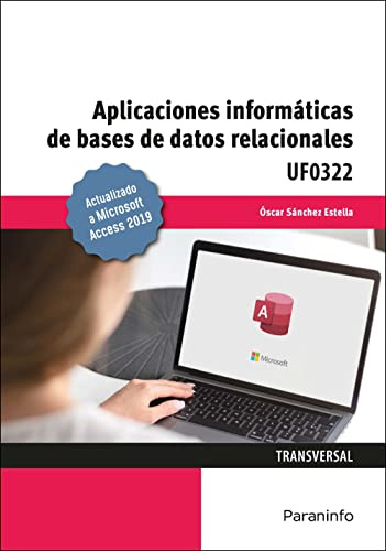 Aplicaciones informáticas de bases de datos relacionales. Microsoft Access 2019 (Administración y Gestión)
