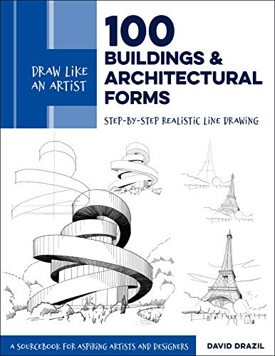 100 Buildings and Architectural Forms: Step-by-step Realistic Line Drawing - a Sourcebook for Aspiring Artists and Designers