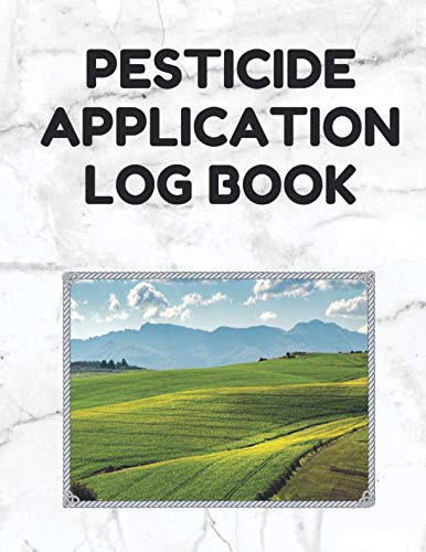 Pesticide Application Log Book: Pesticide Application Record Keeping Book (Log with Lines for Pesticide Brand/Product Name, Application Method, Certified Applicator's Name, Etc.; White Cover