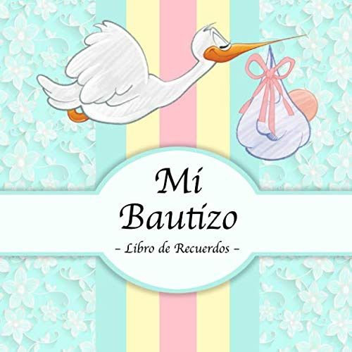 Mi Bautizo: Libro de Firmas, Recuerdos y Consejos a los Padres I Diseño Cigüeña Turquesa Vintage I Para 25 personas I Para Deseos escritos y las Fotos ... de regalo para el bautizo de niños y niñas
