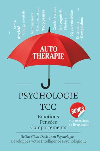Développez votre Intelligence Psychologique : Livre de Psychologie et Auto-thérapie des émotions, pensées et comportements: Psychoéducation ... des neurosciences pour trouver son bien-être