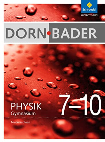 Dorn / Bader Physik SI - Ausgabe 2012 für Niedersachsen: Gesamtband 7-10 Schulbuch: Sekundarstufe 1 - Ausgabe 2012
