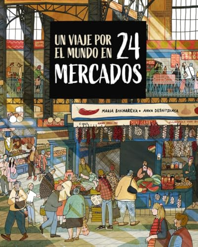 Un viaje por el mundo en 24 mercados (COLECCIÓN INFANTIL)