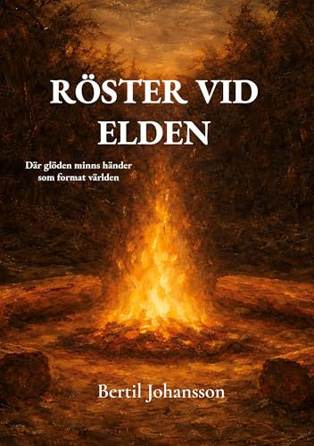 Röster vid elden: Där glöden minns händer som format världen