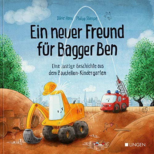 Ein neuer Freund für Bagger Ben: Bilderbuch für Kinder ab 3 Jahren: Eine lustige Baustellen-Geschichte über individuelle Stärken, Teamwork & echter Freundschaft