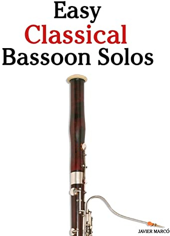 Easy Classical Bassoon Solos: Featuring music of Bach, Beethoven, Wagner, Handel and other composers