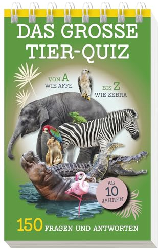 Das große Tier-Quiz I ab 10 Jahren: Von A wie Affe bis Z wie Zebra - 150 Fragen und Antworten