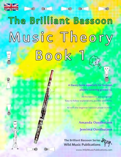 The Brilliant Bassoon Music Theory Book 1 - UK Terms: A music theory book especially for bassoonists with easy to follow explanations, puzzles, and more. All you need to know for grades1-2.