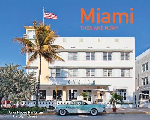 Miami Then and Now®: A Comprehensive Visual History of the Magic City’s Transformation and Landmarks