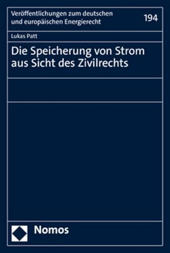 Die Speicherung von Strom aus Sicht des Zivilrechts (Veröffentlichungen des Instituts für Energierecht an der Universität zu Köln)