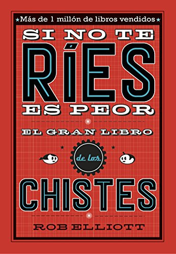 Si no te ríes, es peor. El gran libro de los chistes (No ficción ilustrados)