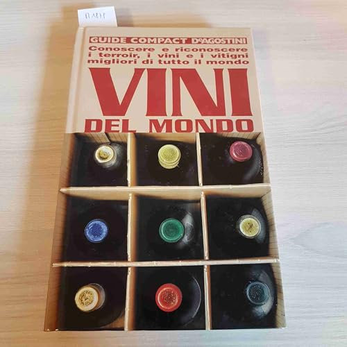 Vini del mondo. Conoscere e riconoscere i terroir, i vini e i vitigni migliori di tutto il mondo. Ediz. illustrata