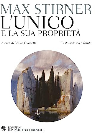 L'unico e la sua proprietà. Testo tedesco a fronte