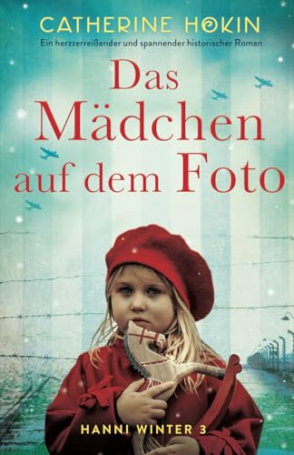 Das Mädchen auf dem Foto: Ein herzzerreißender und spannender historischer Roman (Hanni Winter)