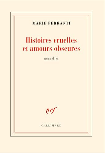 Histoires cruelles et amours obscures
