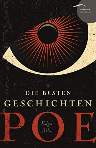 Edgar Allan Poe - Die besten Geschichten: Grusel, Spannung und schwarze Fantasie vom Altmeister der Horrorliteratur und der Detektivgeschichte