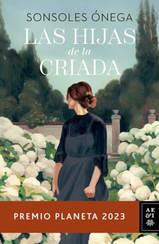 Las hijas de la criada Premio Planeta 2023 (Autores Españoles e Iberoamericanos) (edición en español)