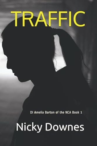 Traffic: DI Amelia Barton of the NCA Book 1