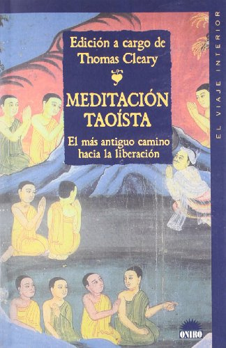 Meditación taoísta: El mas antiguo camino hacia la liberacion: 1 (El Viaje Interior)