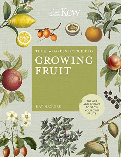 The Kew Gardener's Guide to Growing Fruit: The art and science to grow your own fruit: Volume 4