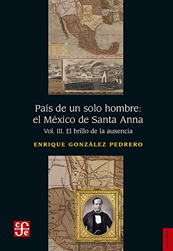 País de un solo hombre/ Country of One Man: El México De Santa Anna: El Brillo De La Ausencia/ The Mexico of Santa Anna: The Brightness of the Absence (3)
