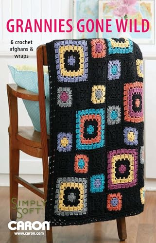 Grannies Gone Wild: 6 Crochet Afghans & Wraps