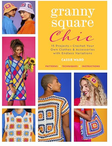 Granny Square Chic: 15 Projects: Crochet Your Own Clothes & Accessories with Endless Variations (Landauer) Beginner to Intermediate Designs - Step-by-Step Instructions for Sweaters, Dresses, and More