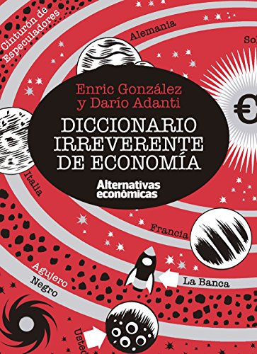 Diccionario Irreverente De Economía (ALTERNATIVAS ECONOMICAS)