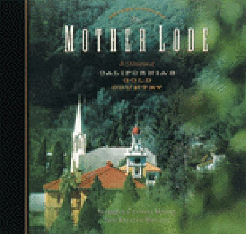 The Mother Lode: A Celebration of California's Gold Country