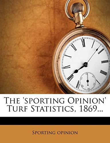 The 'sporting Opinion' Turf Statistics, 1869