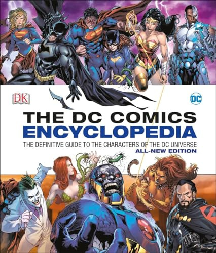 DC Comics Encyclopedia All-New Edition: The Definitive Guide to the Characters of the DC Universe