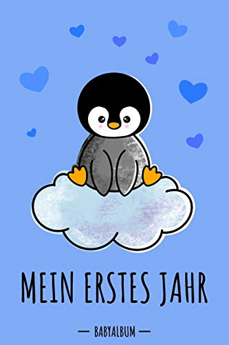 Mein erstes Jahr Babyalbum: Pinguin Babybuch zum Eintragen für Jungen. Babytagebuch mit Erinnerungen zum Ausfüllen für das erste gemeinsame Jahr auf ... werdende Eltern: Babyshower / Geburt / Taufe