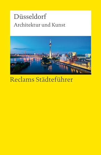 Reclams Städteführer Düsseldorf. Architektur und Kunst: Schiefer, Hannah – Reiseführer; Städtetrip; Erkundungstour – 14467 – Originalausgabe (Reclams Universal-Bibliothek)