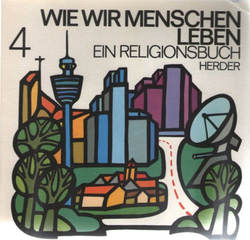 Wie wir Menschen leben 4.. Ein Religionsbuch für die Grundschule 4. Schuljahr.