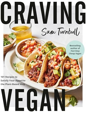 Craving Vegan: 101 Recipes to Satisfy Your Appetite the Plant-Based Way