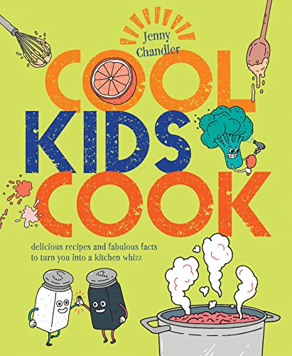 Cool Kids Cook: A fun and easy cookbook packed with achievable dishes for aspiring young chefs